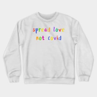 spread love not covid Crewneck Sweatshirt